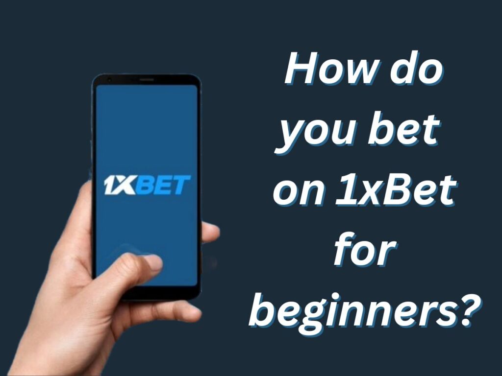 How to Bet on 1xBet for Beginners